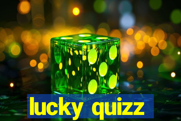 lucky quizz